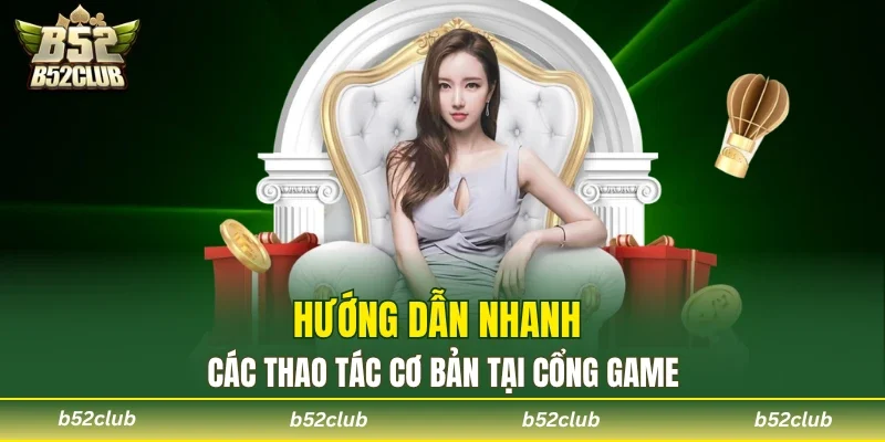 Hướng dẫn nhanh các thao tác cơ bản tại cổng game