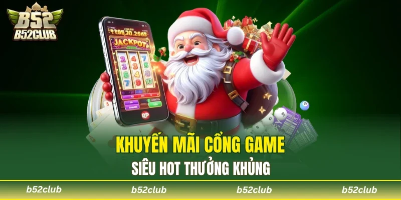 Khuyến mãi B52club thưởng khủng mỗi ngày