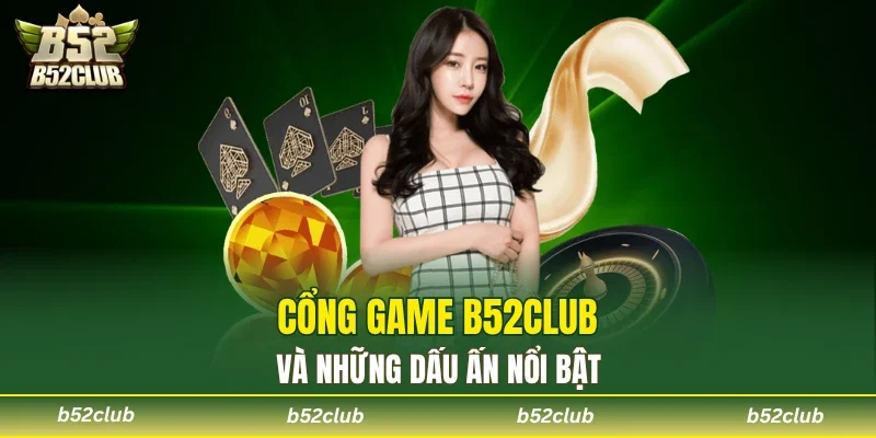 B52club và những dấu ấn đáng nhớ
