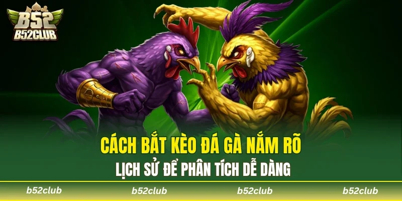 Lịch sử kết quả là cách bắt kèo đá gà cực hiệu quả