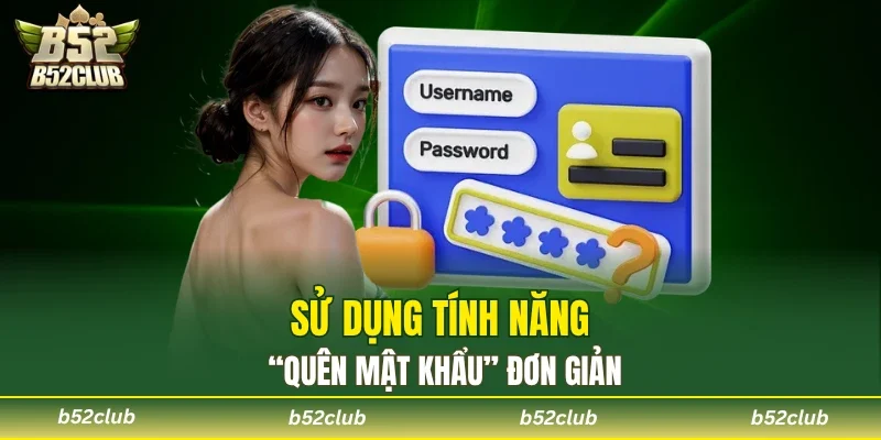Sử dụng tính năng “Quên mật khẩu” đơn giản