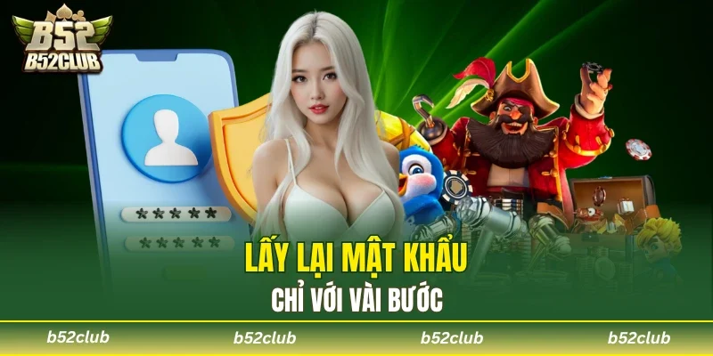 Lấy lại mật khẩu chỉ với vài bước