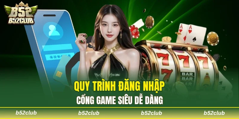 Quy trình đăng nhập cổng game siêu dễ dàng
