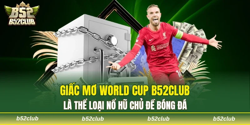 Giấc Mơ World Cup đem đến sân chơi slot bóng đá hấp dẫn