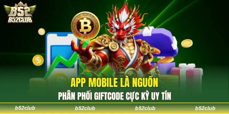 App mobile là nguồn phân phối Giftcode cực kỳ uy tín