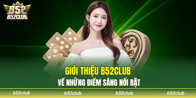 Giới thiệu B52club những thế mạnh được đánh giá cao
