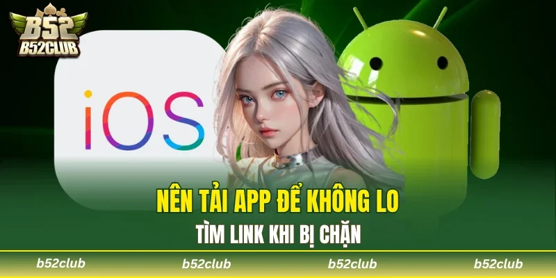 Nên tải app để cuộc chơi luôn thông suốt