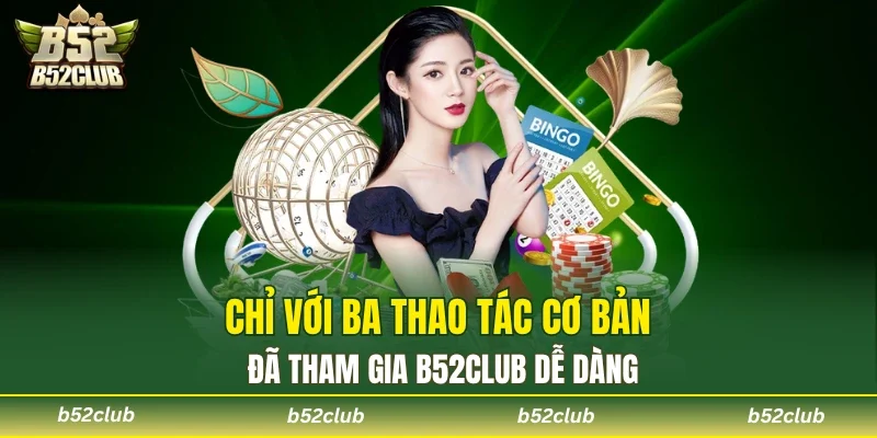 Cá cược tại B52CLUB chỉ với ba bước