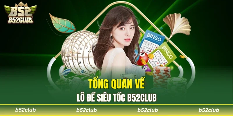 Lô đề siêu tốc B52club là gì?