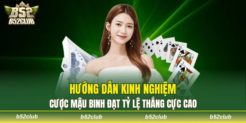 Chia sẻ một vài kinh nghiệm chơi Mậu Binh thắng thưởng lớn
