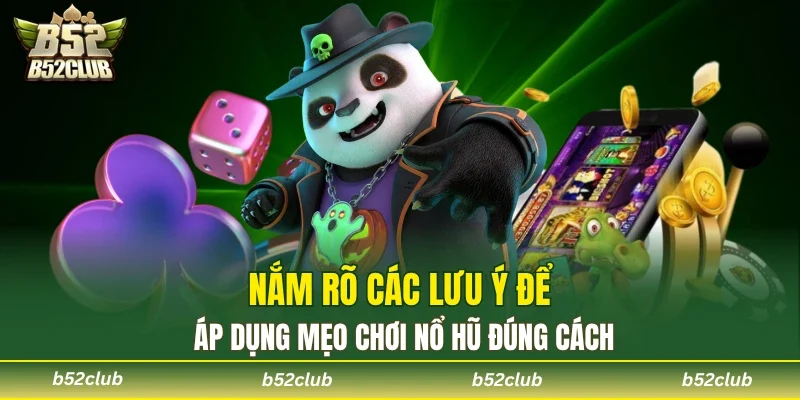 Đọc kỹ những lưu ý khi tận dụng bí kíp một cách tối ưu