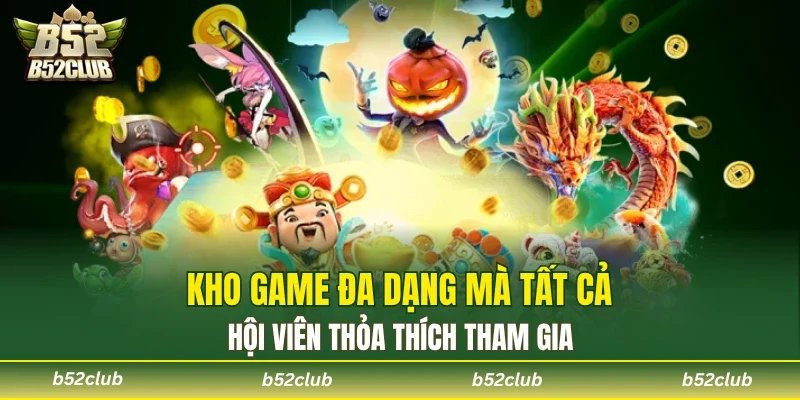 Nổ hũ B52club mở ra sân chơi chất lượng hàng đầu