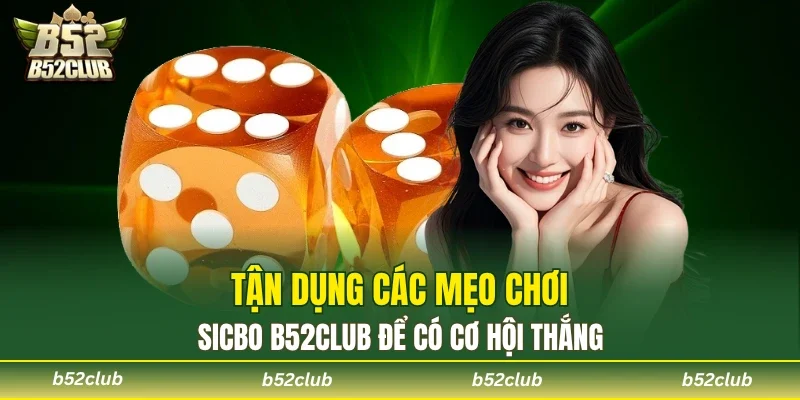 Bí quyết giúp người tham gia chiến thắng dễ dàng tại Sicbo