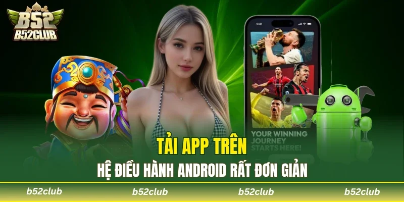 Tải ứng dụng nhanh chóng và an toàn trên Android