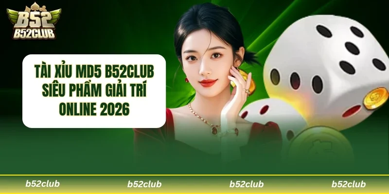 Tài xỉu MD5 B52club