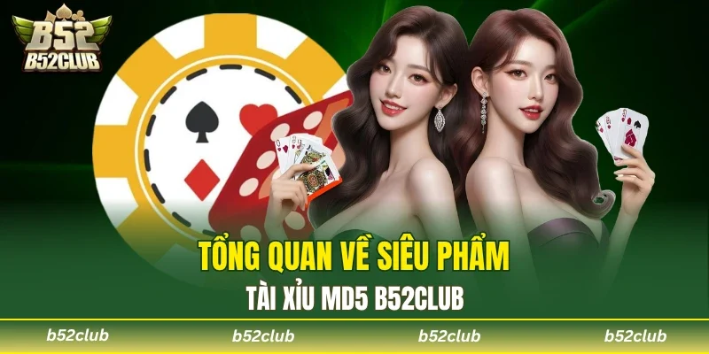 Game tài xỉu MD5 B52club là gì?