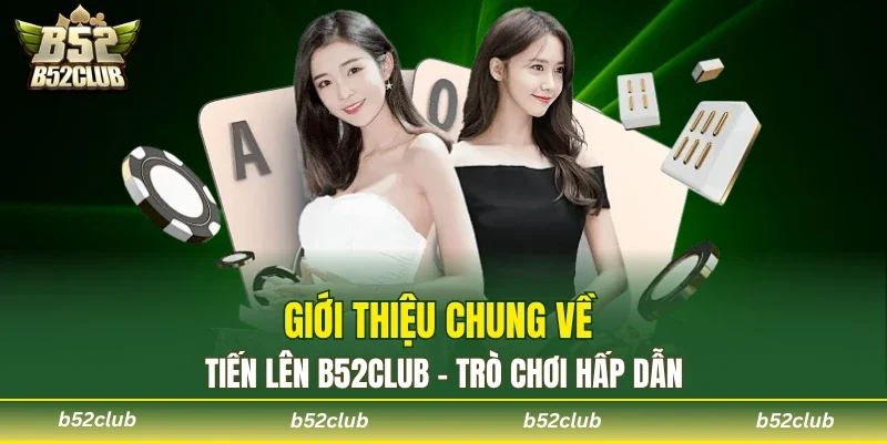 Thông tin giới thiệu về sức hút của tiến lên B52club