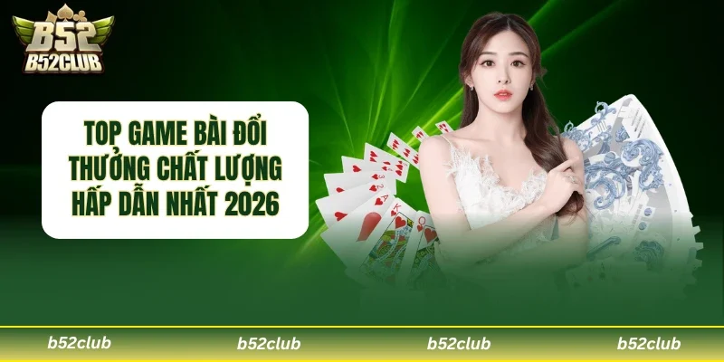 Top game bài đổi thưởng